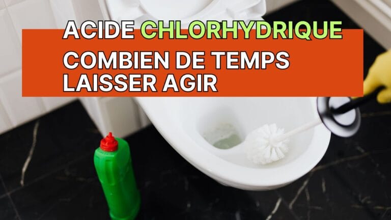 Combien de temps laisser agir l’acide chlorhydrique ?
